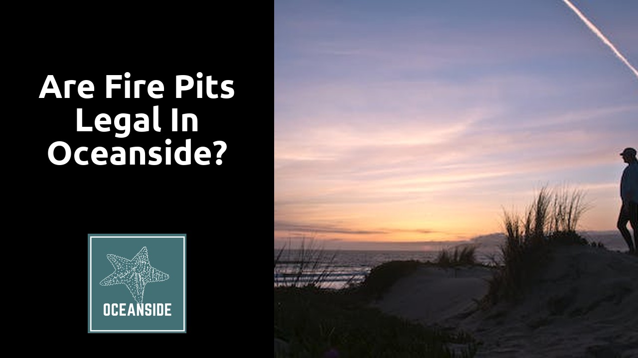 Are fire pits legal in Oceanside?