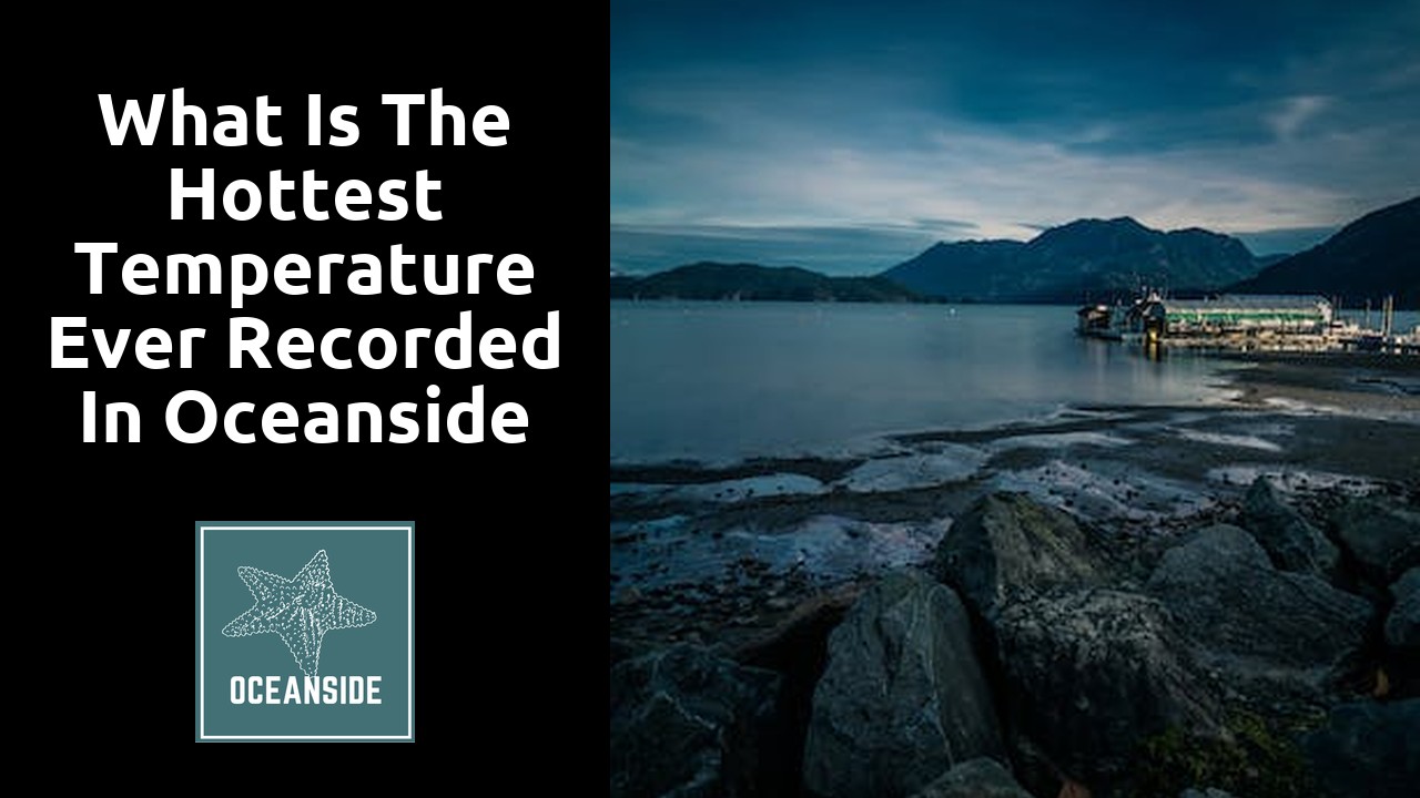 What is the hottest temperature ever recorded in Oceanside California?