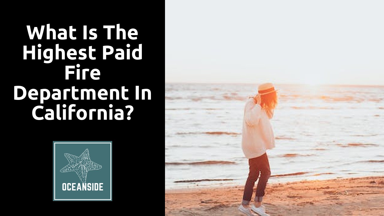 What is the highest paid fire department in California?