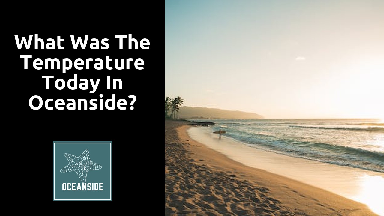 What was the temperature today in Oceanside?