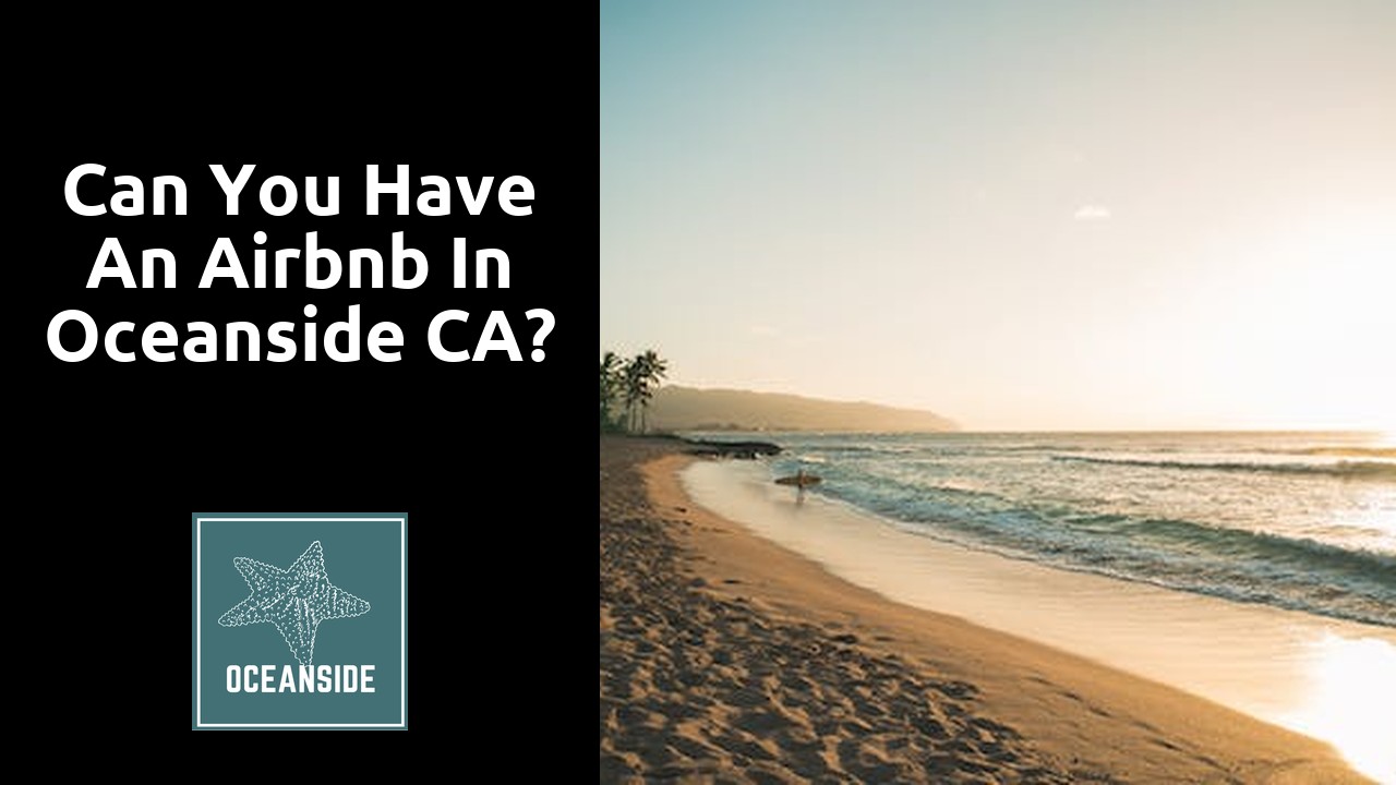 Can you have an Airbnb in Oceanside CA?