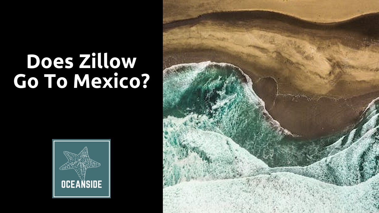 Does Zillow go to Mexico?