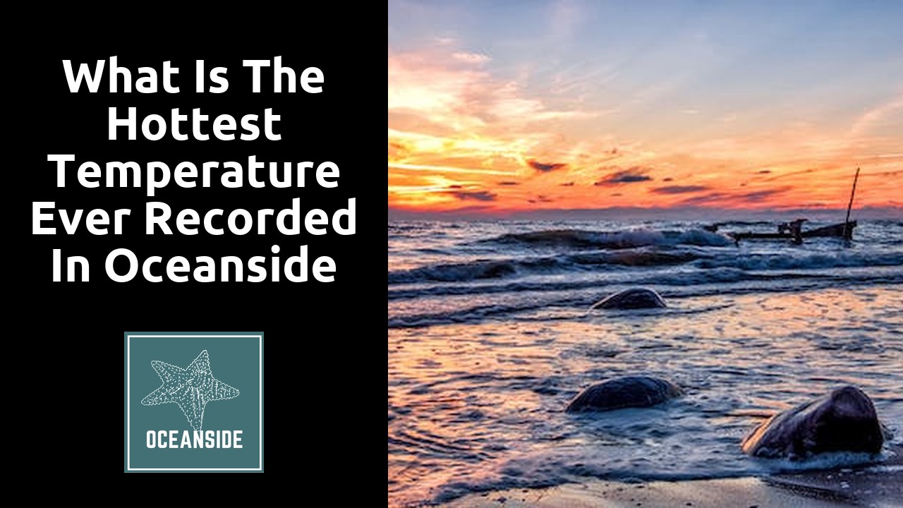 What is the hottest temperature ever recorded in Oceanside California?