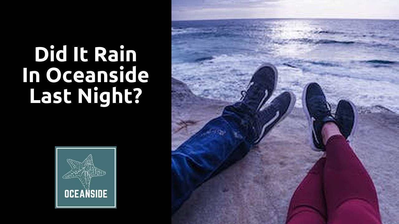 Did it rain in Oceanside last night?