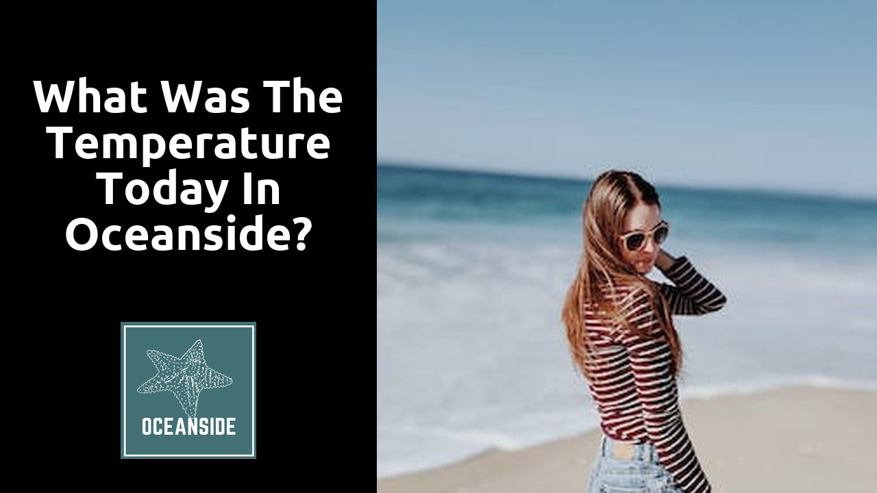What was the temperature today in Oceanside?