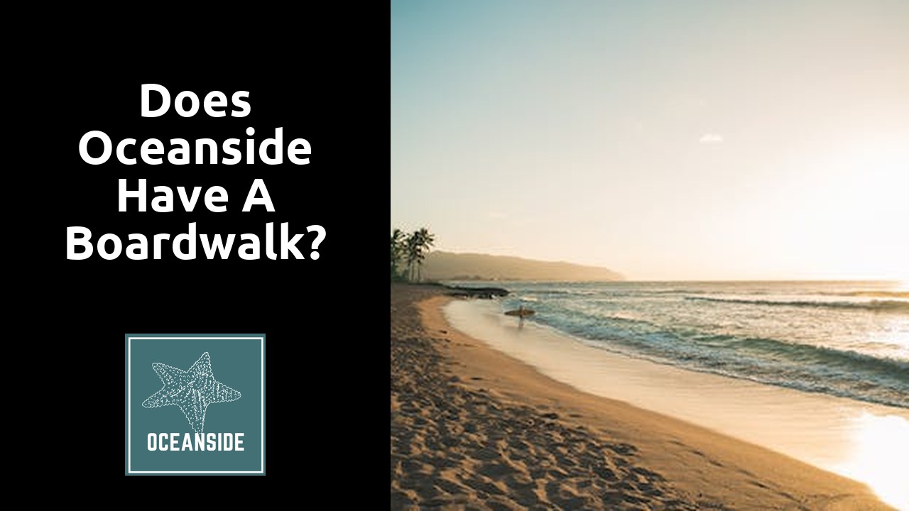 Does Oceanside have a boardwalk?